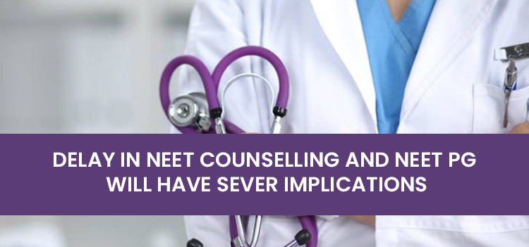Delay in NEET Counselling & NEET PG 2022 Exam affecting Indian Medical Education