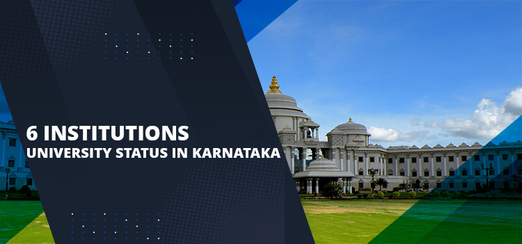 Six Institutions are likely to get approved with the University Status in Karnataka