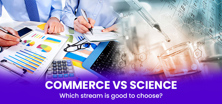 Science Vs Commerce: Which is Better?