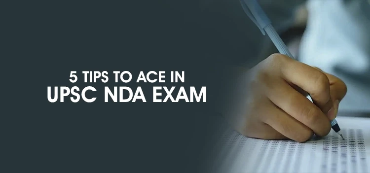 Tips to ACE in UPSC NDA Entrance Exam