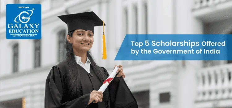 Top 5 Scholarships Offered by the Government of India