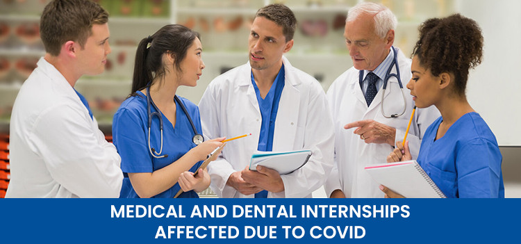 Medical and Dental Internships affected due to Covid