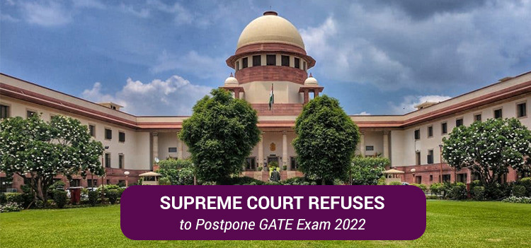 Supreme Court Refuses to Postpone GATE Exam 2022
