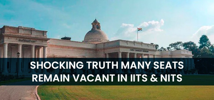 Shocking Information from Government Data: Large Number of Seats Vacant in IITs & NITs across country