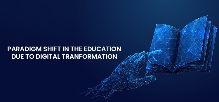 Paradigm shift in the Education due to digital Transformation