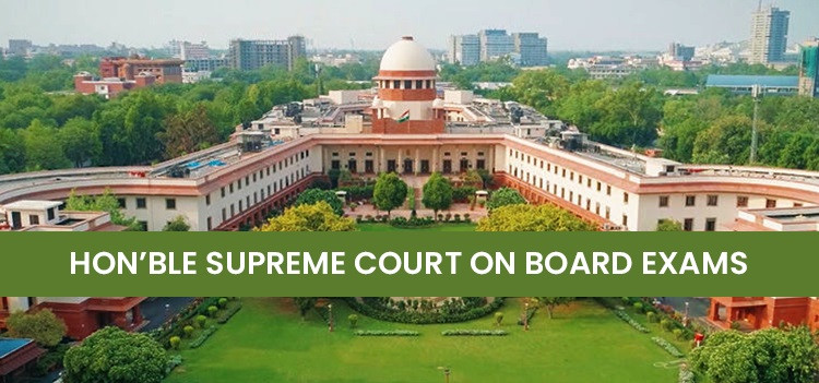 Hon'ble Supreme Court on: Board Exams of CBSE, CISE and State Board Exams