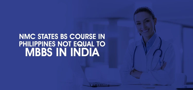 BS in Philippines not equal to MBBS in India according to NMC