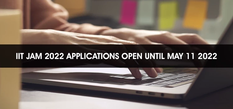 IIT JAM 2022 applications will be accepted online till May 11