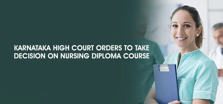 Karnataka HC directs the medical education department to make a decision on a nursing diploma