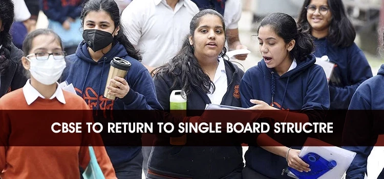CBSE will return to a single board test structure in the next academic year.