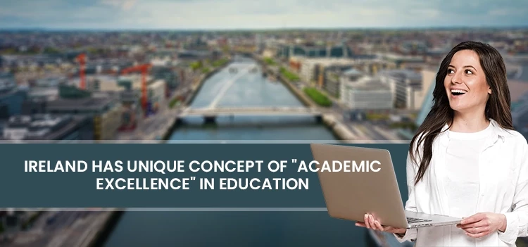 Ireland’s education system has established a tradition of academic excellence