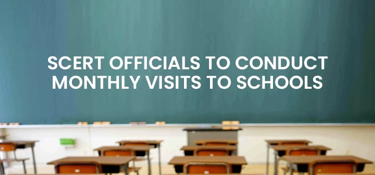 SCERT officials to conduct monthly school visits