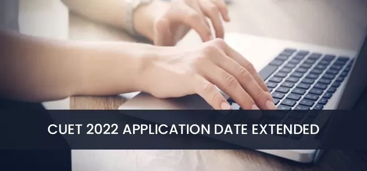 CUET 2022: NTA extends application deadline